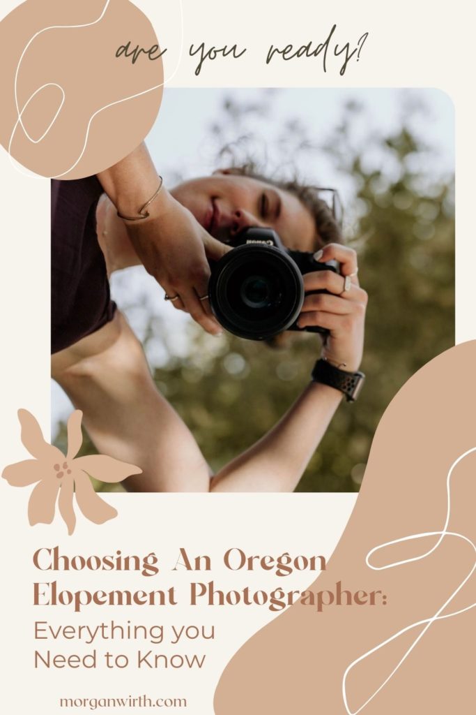 Photographer holds up her camera and takes a downward shot; image overlaid with text that reads Are You Ready? Choosing An Oregon Elopement Photographer: Everything you Need to Know