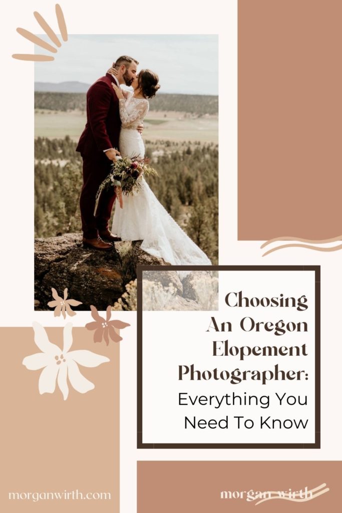 Couple share a kiss on top of a mountain during their elopement shoot in Oregon taken by Morgan Wirth; image overlaid with text that reads Choosing An Oregon Elopement Photographer: Everything You Need To Know