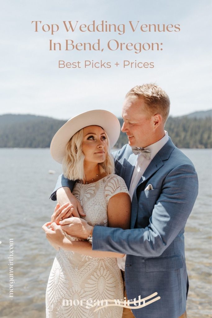 Bride and groom share an embrace with the view of the lake behind them; image overlaid with text that reads Top Wedding Venues in Bend, Oregon: Best Picks + Prices